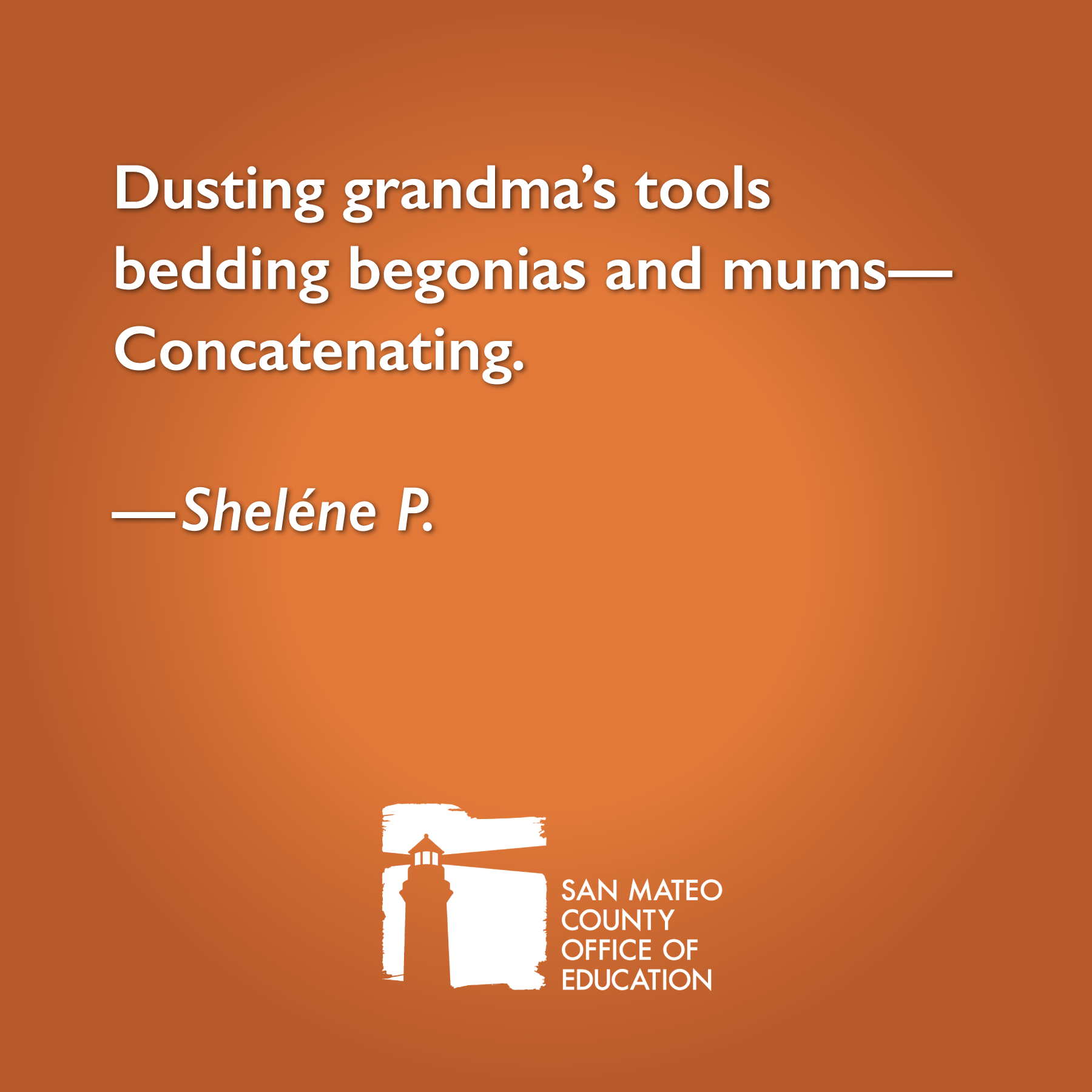 Dusting grandma’s tools bedding begonias and mums— Concatenating. Written by Sheléne P.